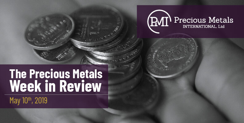 The Precious Metals Week in Review - May 10th, 2019.