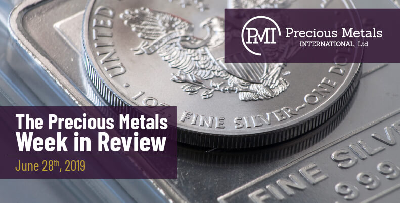 The Precious Metals Week in Review - June 28th, 2019.