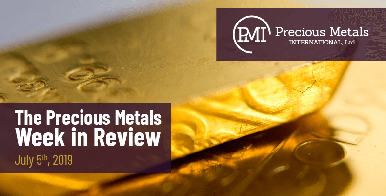 The Precious Metals Week in Review - July 5th, 2019.