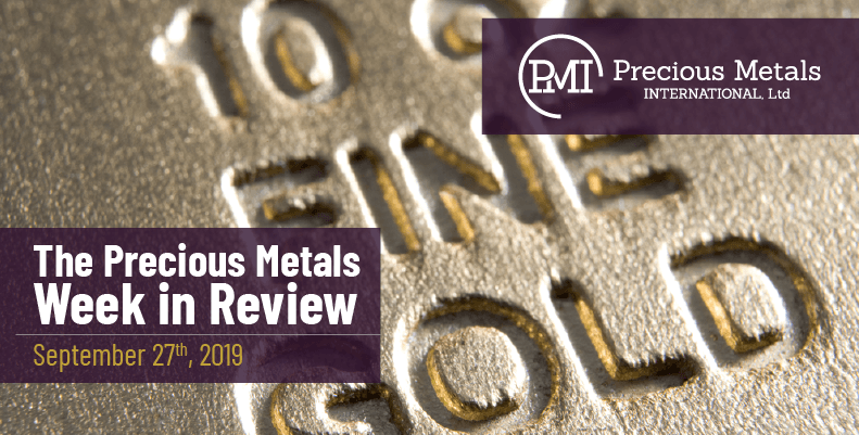 The Precious Metals Week in Review - September 27th, 2019.