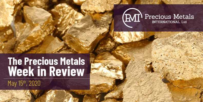The Precious Metals Week in Review - May 15th, 2020.