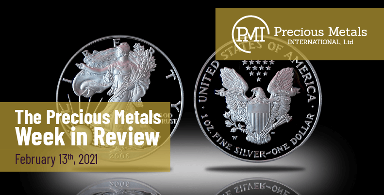 The Precious Metals Week in Review - February 12th, 2021.