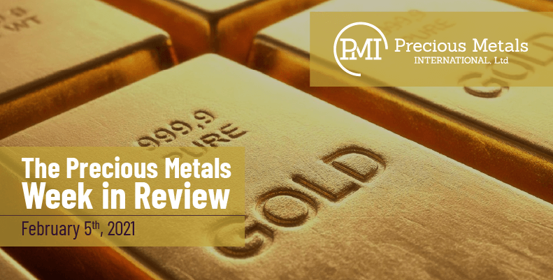 The Precious Metals Week in Review - February 5th, 2021.