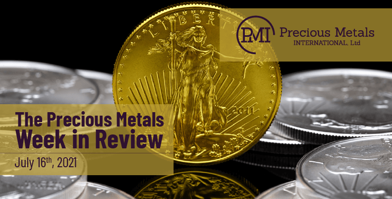 The Precious Metals Week in Review – July 16th, 2021.