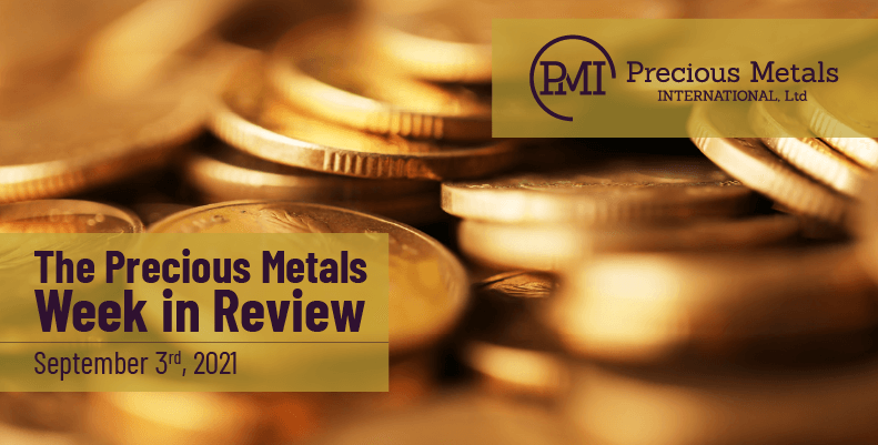 The Precious Metals Week in Review – September 3rd, 2021