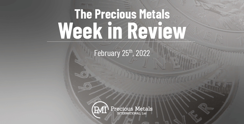The Precious Metals Week in Review – February 25th, 2022