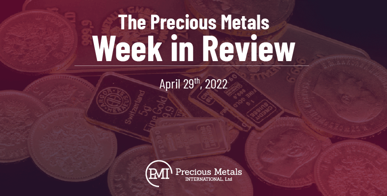 The Precious Metals Week in Review – April 29th, 2022