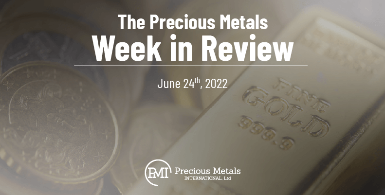 The Precious Metals Week in Review – June 24th, 2022.
