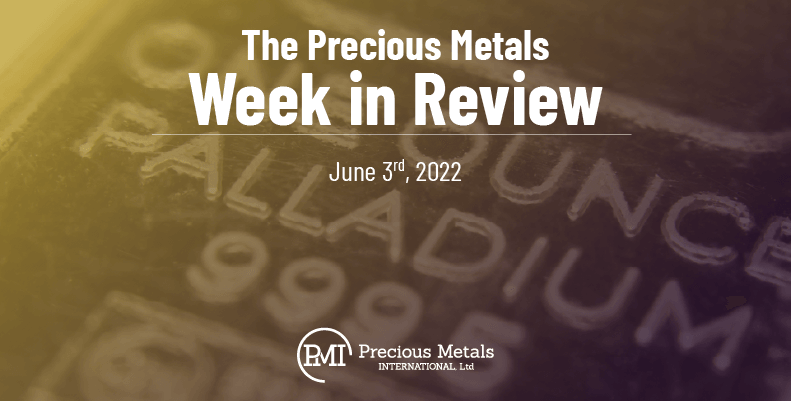 The Precious Metals Week in Review – June 3rd, 2022.