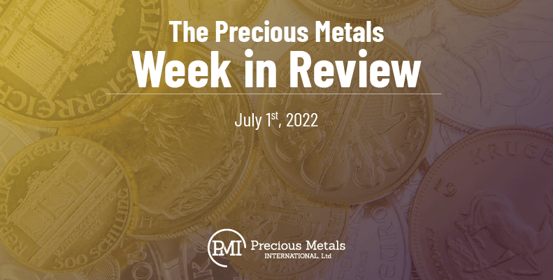 The Precious Metals Week in Review – July 1st, 2022