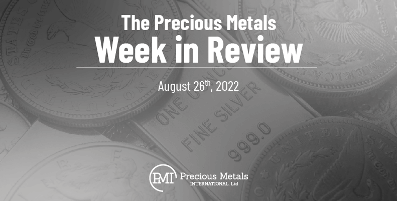 The Precious Metals Week in Review – August 26th, 2022