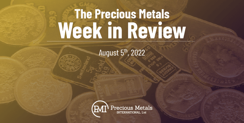 The Precious Metals Week in Review – August 5th, 2022