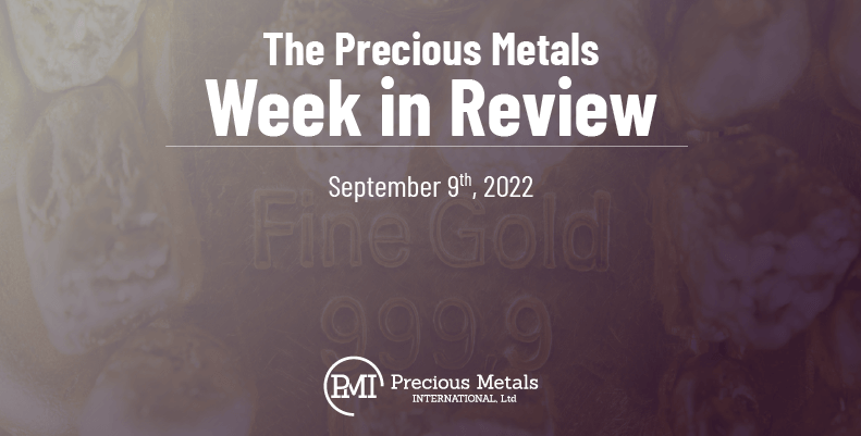 The Precious Metals Week in Review – September 9th, 2022