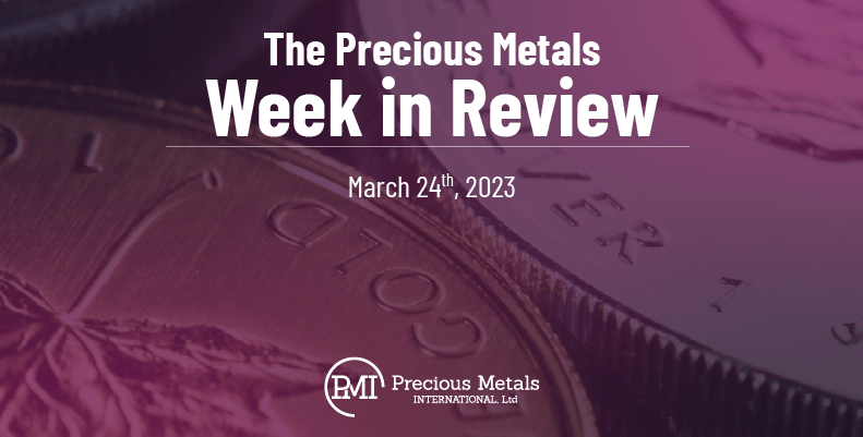 The Precious Metals Week in Review – March 24th, 2023