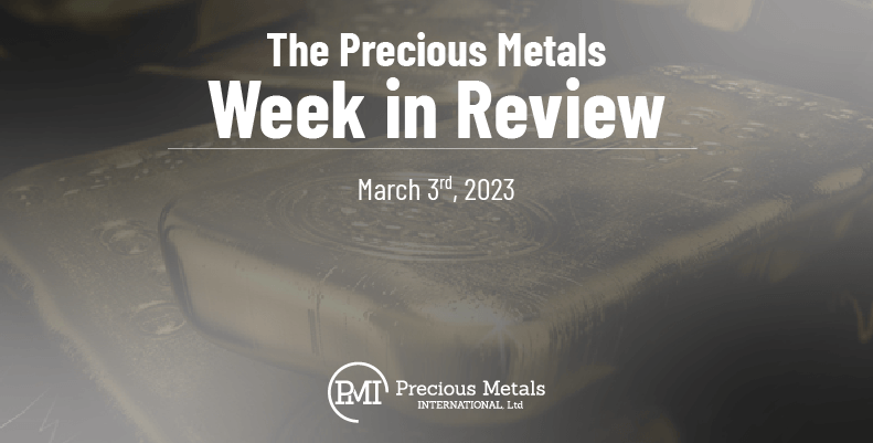 The Precious Metals Week in Review – March 3rd, 2023