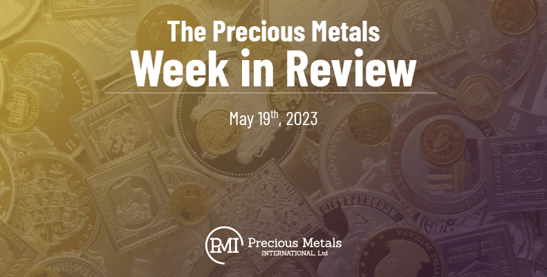 The Precious Metals Week in Review – May 19th, 2023.