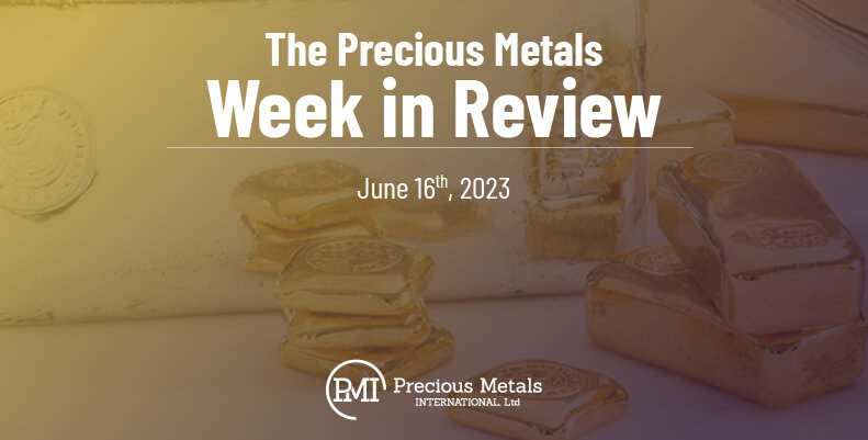 The Precious Metals Week in Review – June 16th, 2023.
