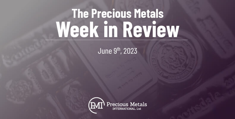 The Precious Metals Week in Review – June 9th, 2023.