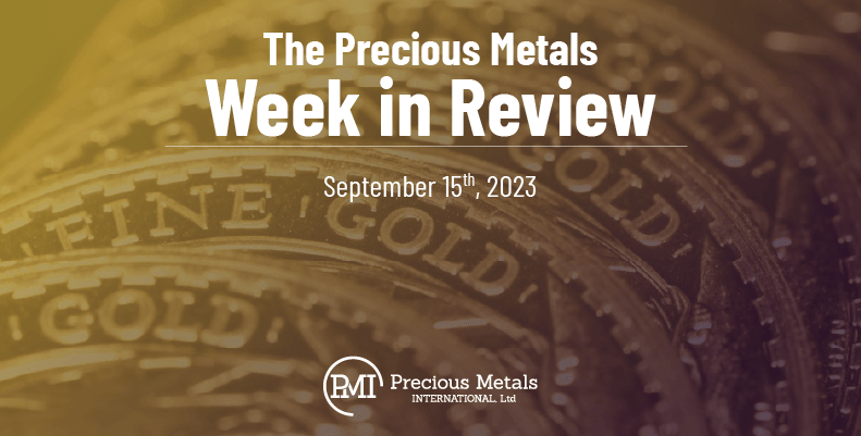 The Precious Metals Week in Review – September 15th, 2023.