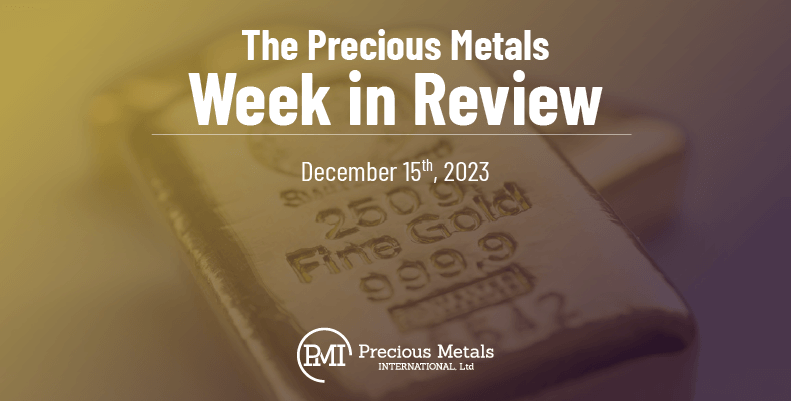 The Precious Metals Week in Review – December 15th, 2023.