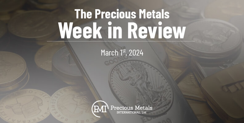 The Precious Metals Week in Review – March 1st, 2024.