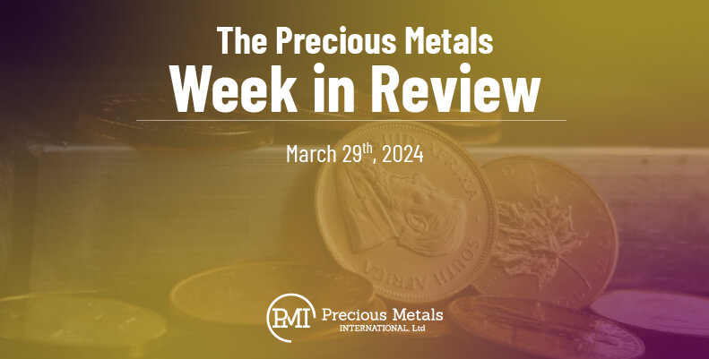 The Precious Metals Week in Review – March 29th, 2024.
