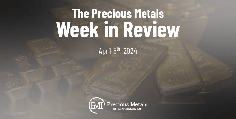 The Precious Metals Week in Review – April 5th, 2024.