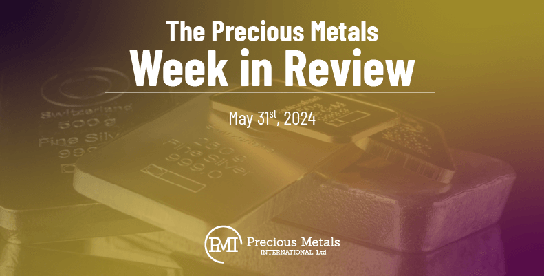 The Precious Metals Week in Review – May 31st, 2024.