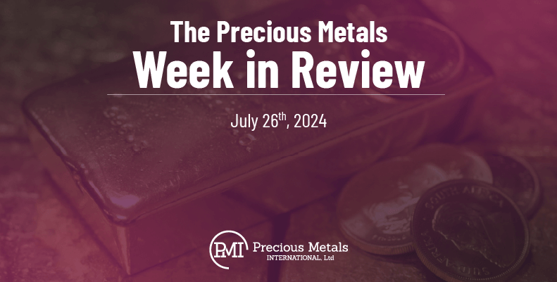 The Precious Metals Week in Review – July 26th, 2024.