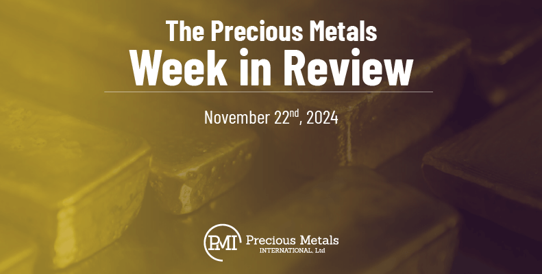 The Precious Metals Week in Review – November 22nd, 2024.