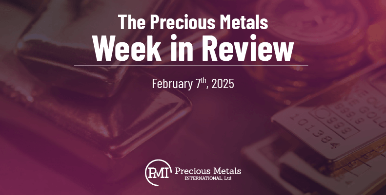 The Precious Metals Week in Review – February 7th, 2025.