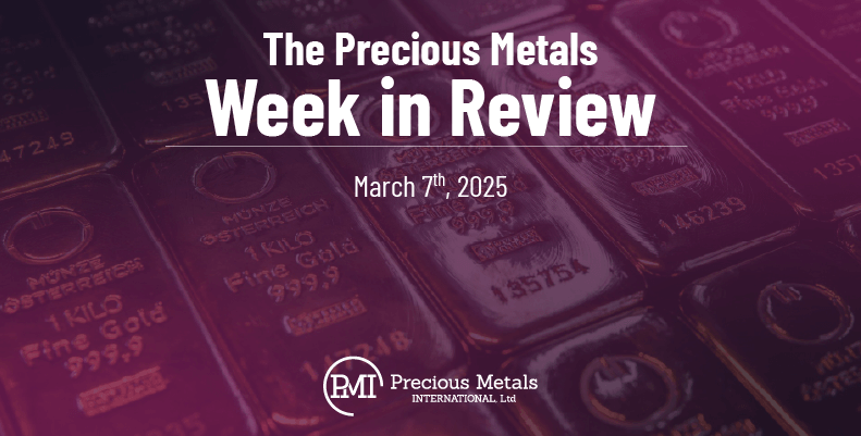 The Precious Metals Week in Review – March 7th, 2025.