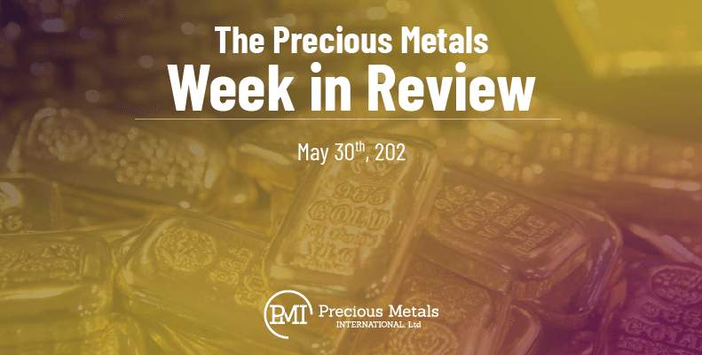 The Precious Metals Week in Review – May 30th, 2025.