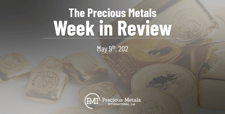 The Precious Metals Week in Review – May 9th, 2025.