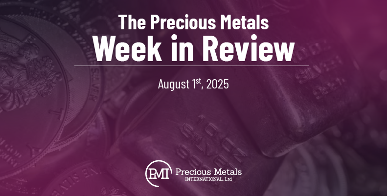 The Precious Metals Week in Review – August 1st, 2025.