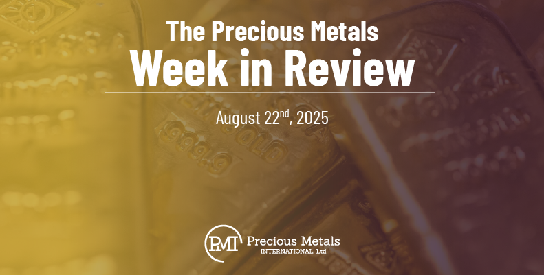The Precious Metals Week in Review – August 22nd, 2025.
