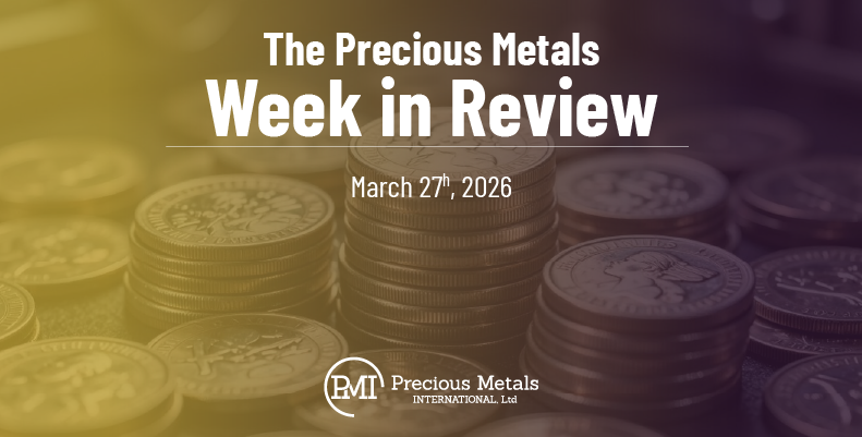 The Precious Metals Week in Review – March 27th, 2026.