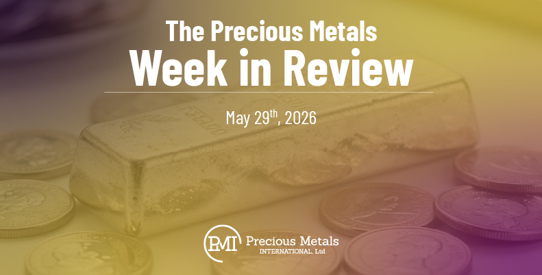 The Precious Metals Week in Review – May 29th, 2026.