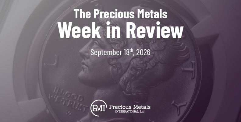 The Precious Metals Week in Review – September 18th, 2026.